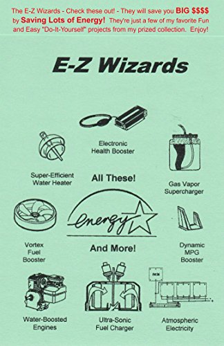 The E-Z Wizards: Save BIG Dollars! Let FREE ENERGY do the work - Go GREEN!