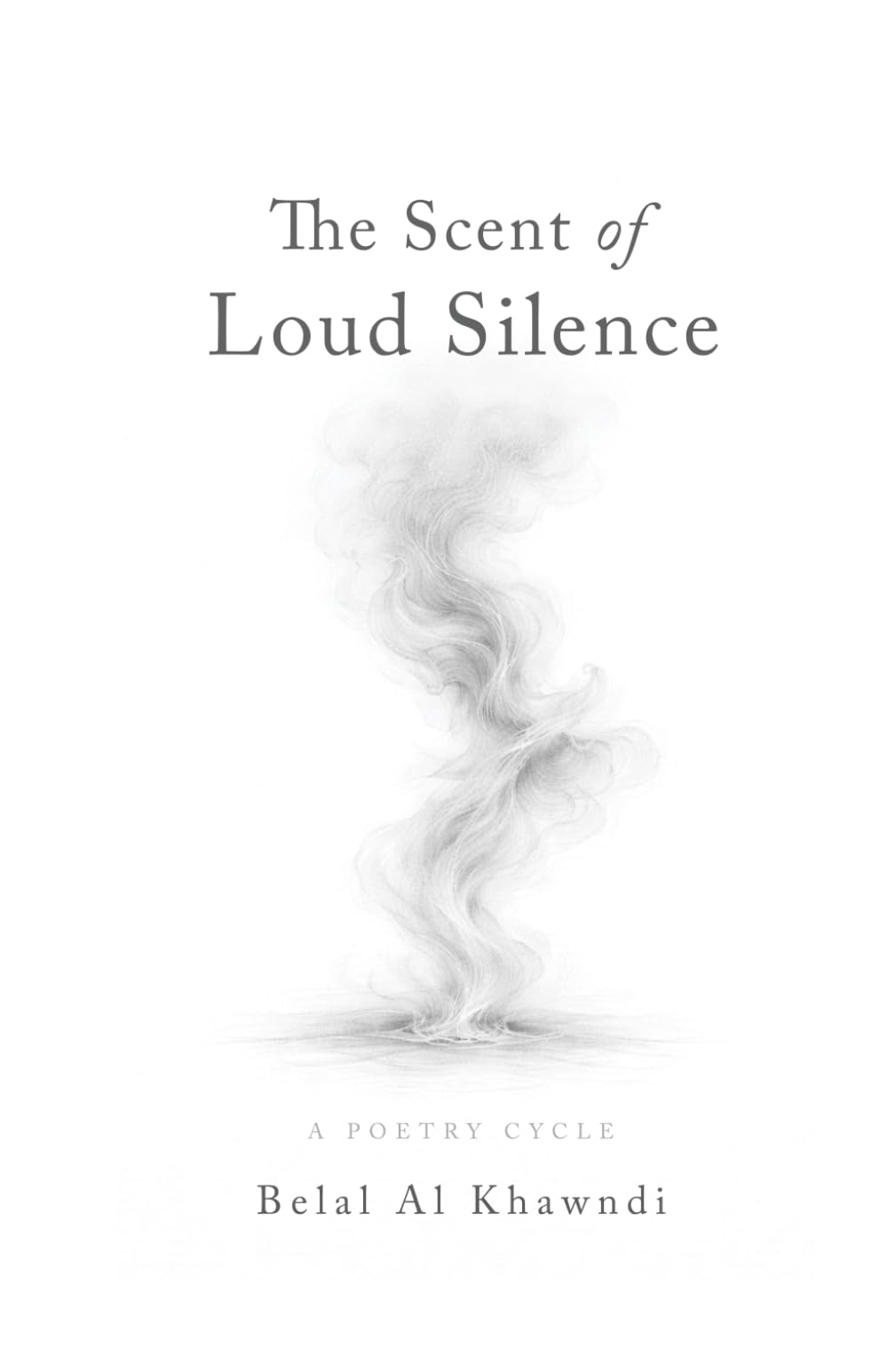 The Scent of Loud Silence: A Poetry Cycle