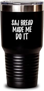 Saj Bread Made Me Do It Tumbler Funny Foodie Present Idea Insulated Cup With Lid Black 30 Oz