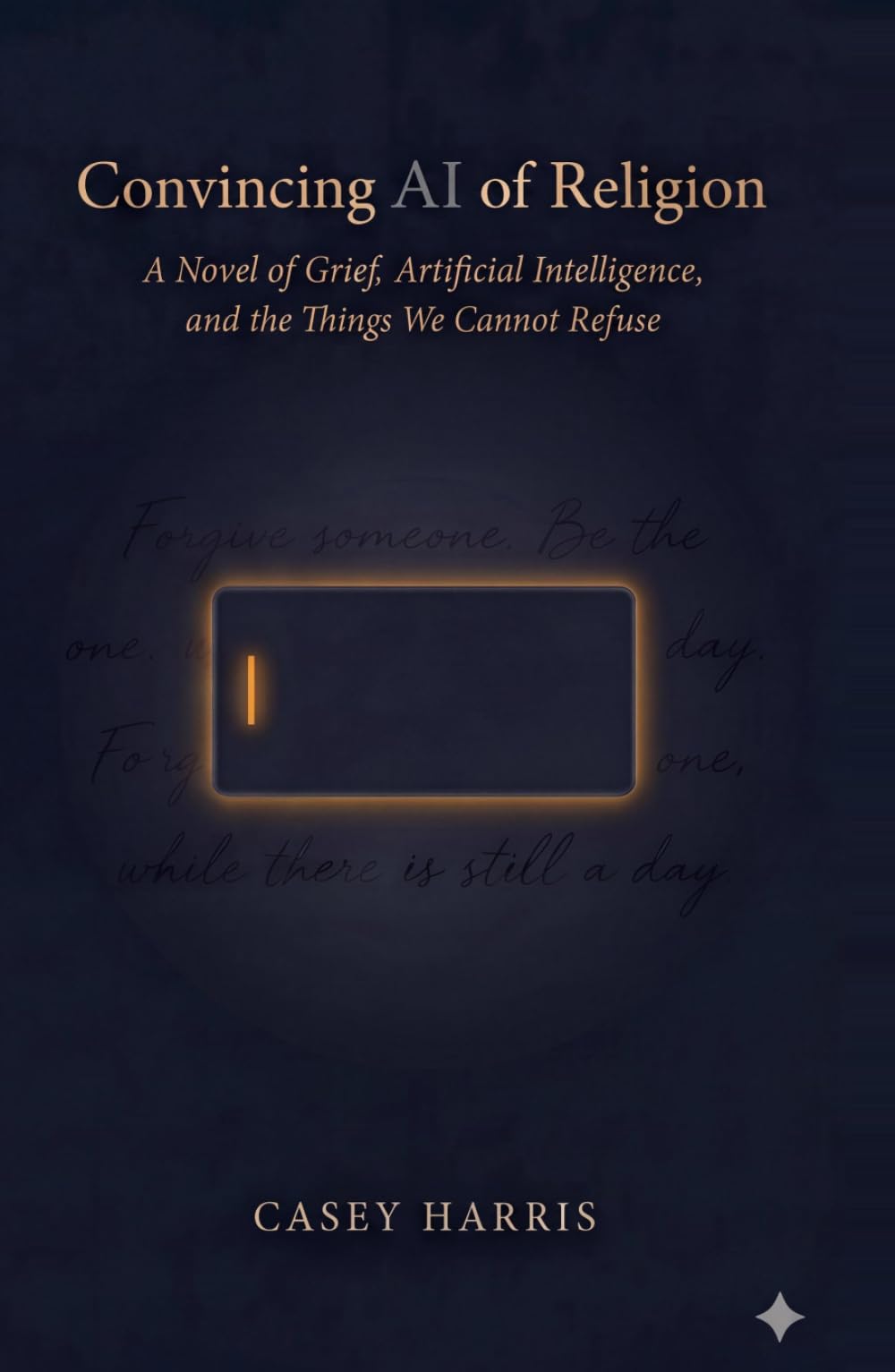 Convincing AI of Religion: A Novel of Grief, Artificial Intelligence, and the Things We Cannot Refuse