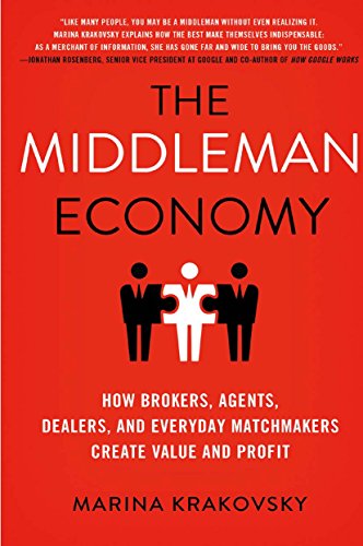 Télécharger The Middleman Economy: How Brokers, Agents, Dealers, and Everyday Matchmakers Create Value and Profi Livre PDF Gratuit