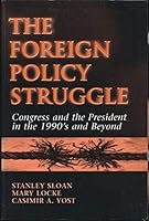 The foreign policy struggle: Congress and the President in the 1990s and beyond 0934742944 Book Cover