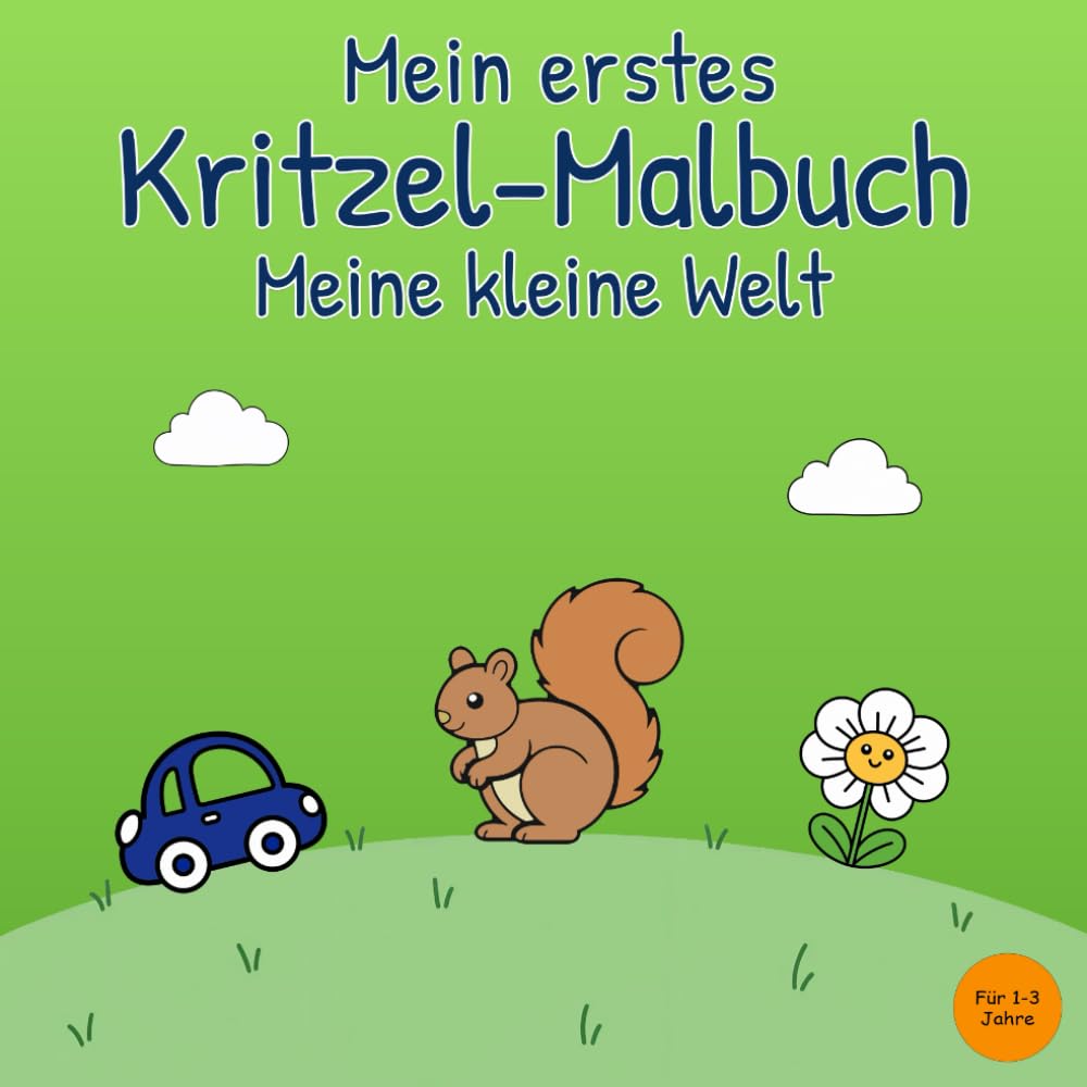 Mein erstes Kritzel-Malbuch Meine kleine Welt (Meine ersten Kritzel-Malbücher für Kinder (1–3 Jahre))