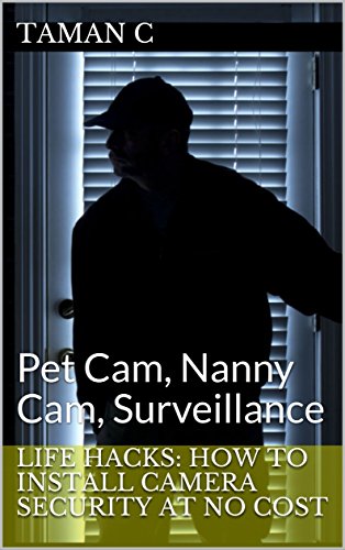 Life Hacks: How to Install Camera Security at No Cost: Pet Cam, Nanny Cam, Surveillance image 2