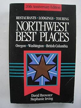 Paperback Northwest Best Places: The Most Discriminating Guide to Restaurants, Lodgings, and Touring in Oregon, Washington, and British Columbia (BEST PLACES NORTHWEST) Book