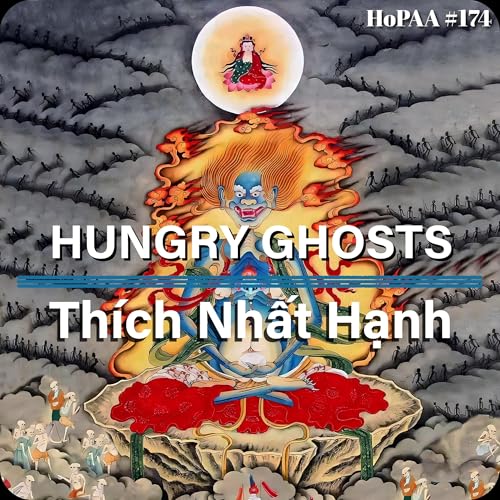 Page de couverture de #174 - Dealing with Hungry Ghosts: Thích Nhất Hạnh on Healing Intergenerational Trauma, Realizing Emptiness, Self-Compassion, and Living as a Transmission from Ancestors