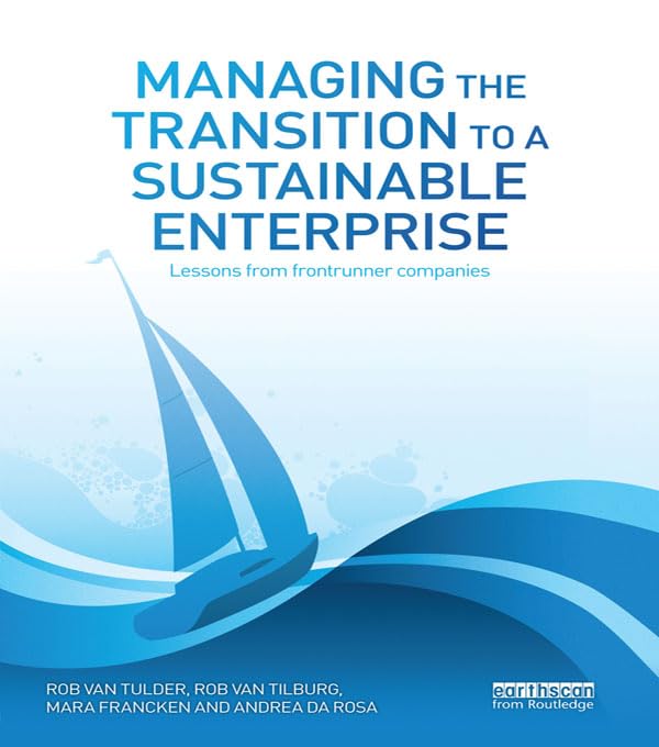 Managing the Transition to a Sustainable Enterprise: Lessons from Frontrunner Companies      1st Edition, Kindle Edition