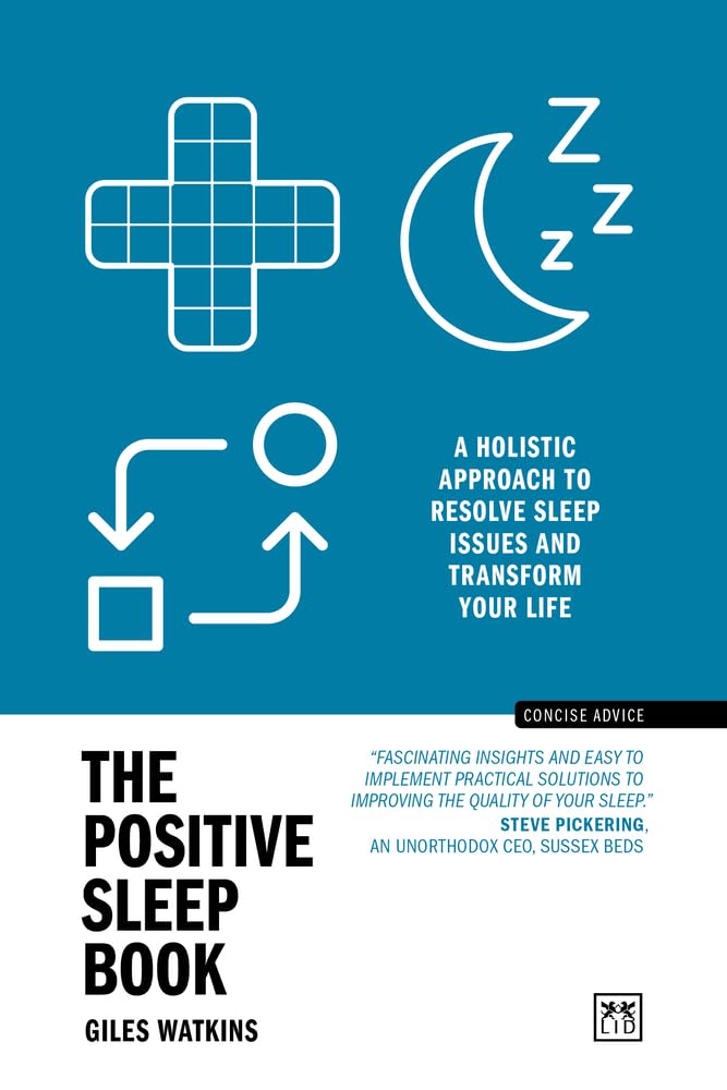 The Positive Sleep Book: A holistic approach to resolve sleep issues and transform your life (New Edition) (Concise Advice)