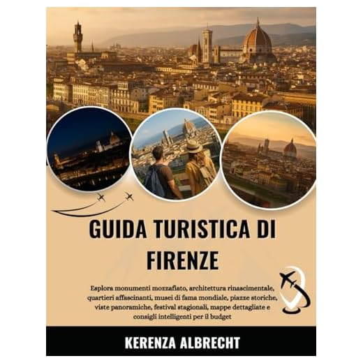 GUIDA TURISTICA DI FIRENZE 2025-2026: Esplora monumenti mozzafiato, architettura rinascimentale, quartieri affascinanti, musei di fama mondiale, ... e consigli intelligenti per il b...