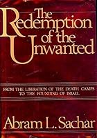 The Redemption of the Unwanted: From the Liberation of the Death Camps to the Founding of Israel 0312667299 Book Cover