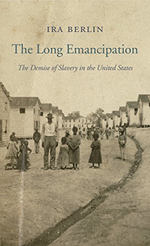 The Long Emancipation: The Demise of Slavery in the United States (The Nathan I. Huggins lectures Book 14)
