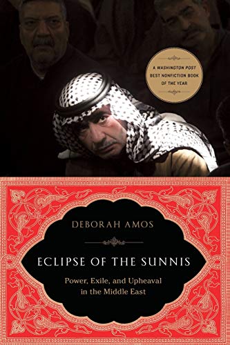 Eclipse of the Sunnis: Power, Exile, and Upheaval in the Middle East Eclipse of the Sunnis: Power, Exile, and Upheaval in the Middle East