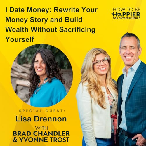 Page de couverture de Ep174: I Date Money: Rewrite Your Money Story and Build Wealth Without Sacrificing Yourself