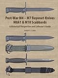 Post-War M4 - M7 Bayonet-Knives M8A1 & M10 Scabbards: A Historical Perspective and Collector's Guide