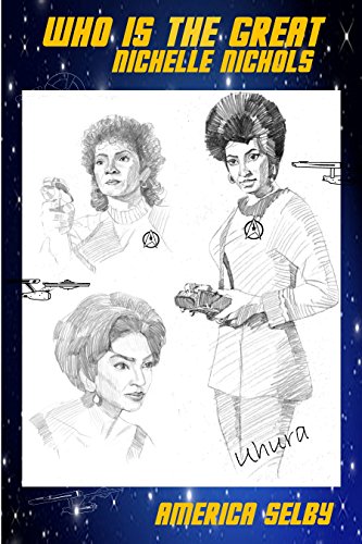 WHO IS THE GREAT NICHELLE NICHOLS, AFRICAN AMERICAN TEEN BOOK: AFRICAN AMERICAN TEENAGER BOOK (English Edition)