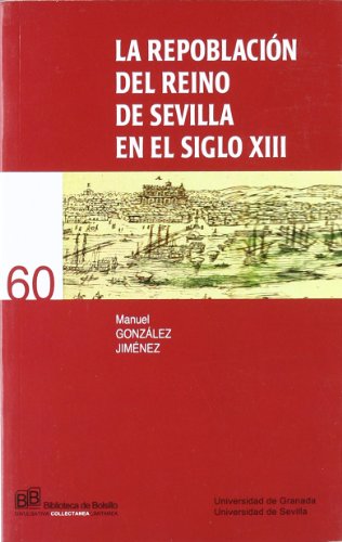 La repoblación del Reino de Sevilla en el siglo XIII: 60 (Collectánea)