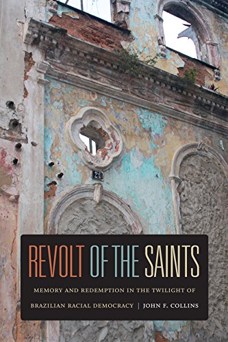 Revolt of the Saints: Memory and Redemption in the Twilight of Brazilian Racial Democracy