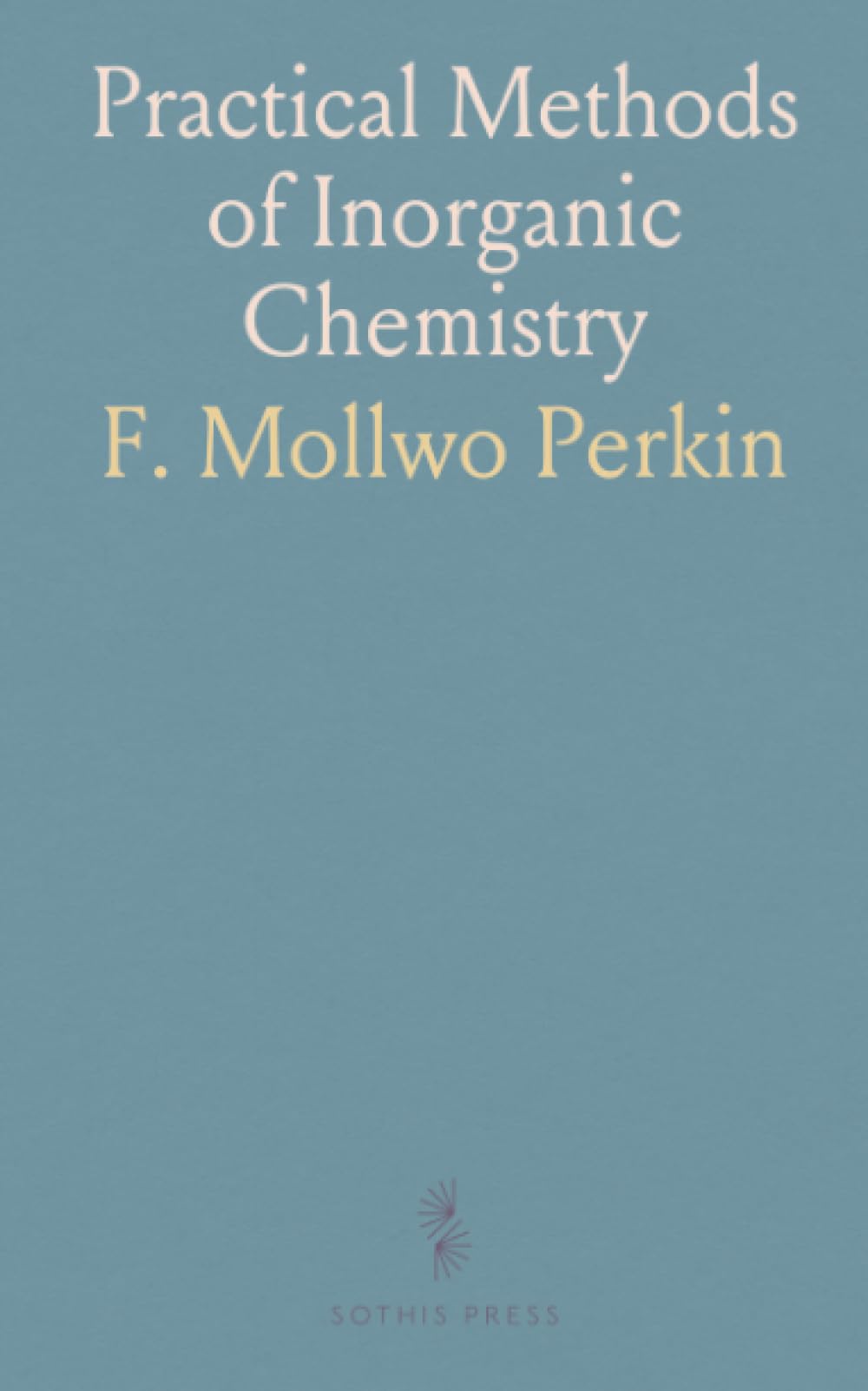 Practical Methods of Inorganic Chemistry