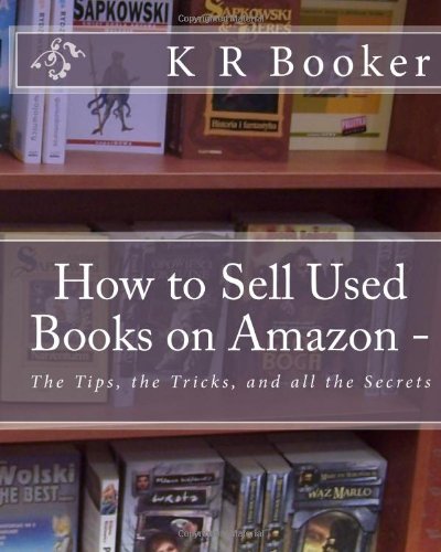 How to Sell Used Books on Amazon -: The Tips, the Tricks, and all the ...