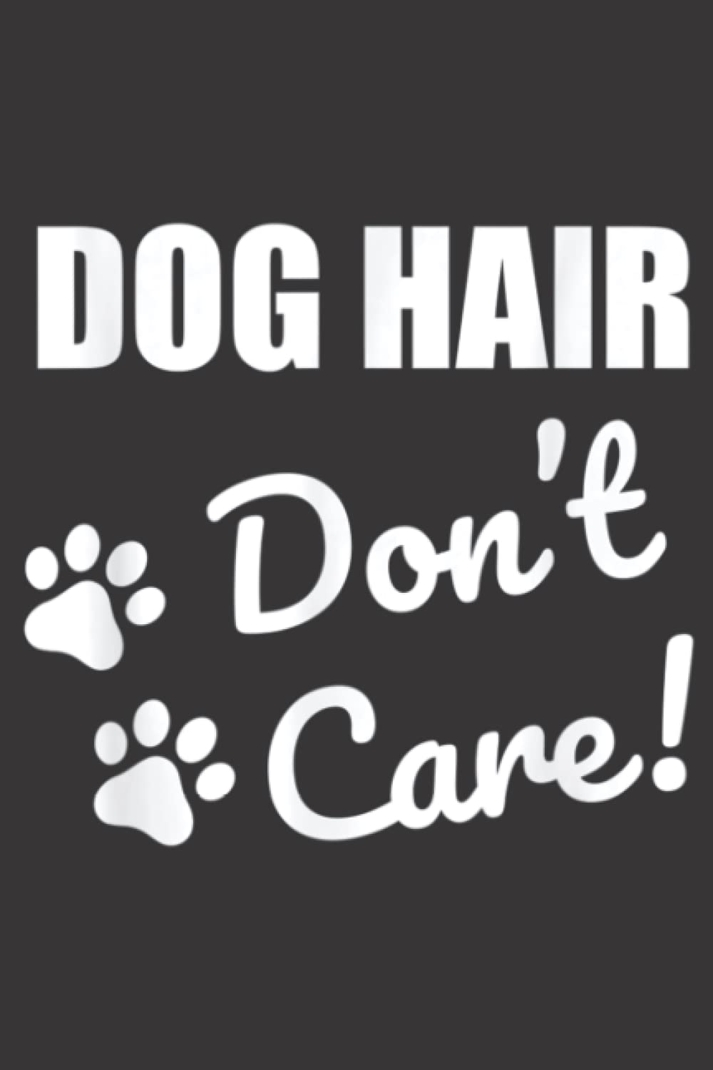 Dog Hair Do Not Care Funny Cute gift: Plain Lined Journal Notebook, 120 Pages, Medium 6 x 9 Inches, Printed Cover