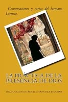La práctica de la presencia de Dios: Conversaciones y cartas del hermano Lorenzo 151195325X Book Cover
