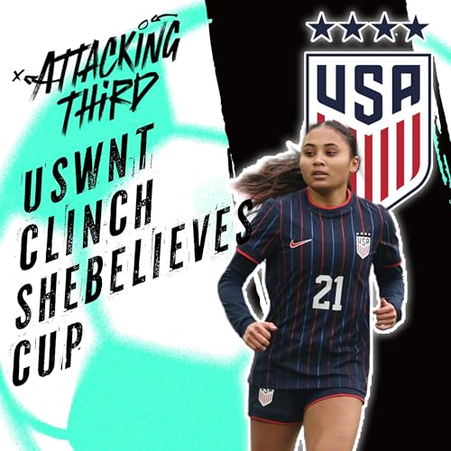 Thompson goal clinches SheBelieves Cup | USWNT vs. Colombia Full Review | Attacking Third (Soccer 3/07)