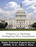  Progress in Unsteady Turbopump Flow Simulations