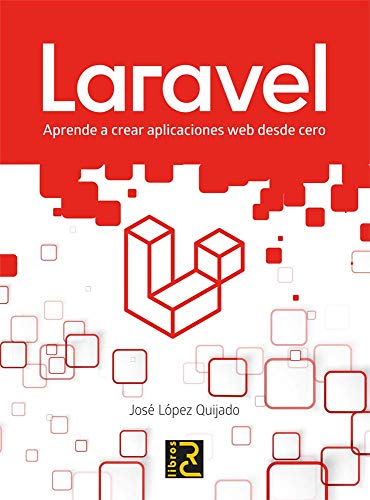 Laravel. Aprende A Crear Aplicaciones Web Desde Cero