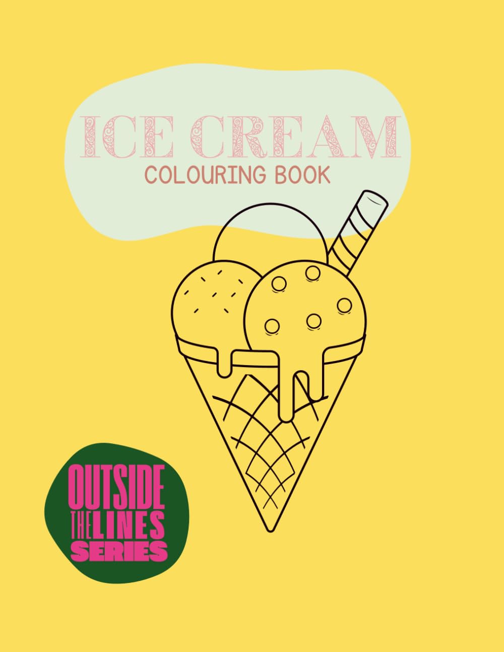 Ice Cream Colouring (Outside The Lines Series)