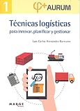 transporte y logistica mexicana  Aurum 1.Técnicas logísticas para innovar, planificar y gestionar (Biblioteca de logística)