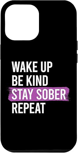 Funda para iPhone 12 Pro Max Wake Up Be Kind, Stay Sober Repeat Celebra Sobriety Meme
