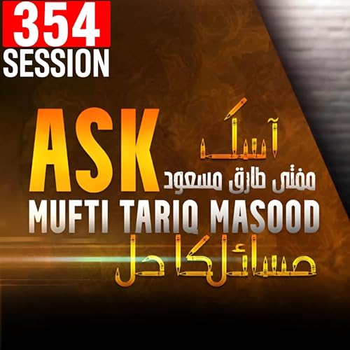Ask Mufti Tariq Masood | 354th Session - Masail Ka Hal Podcast Por arte de portada