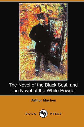 The Novel of the Black Seal, and the Novel of the White Powder (Dodo Press)