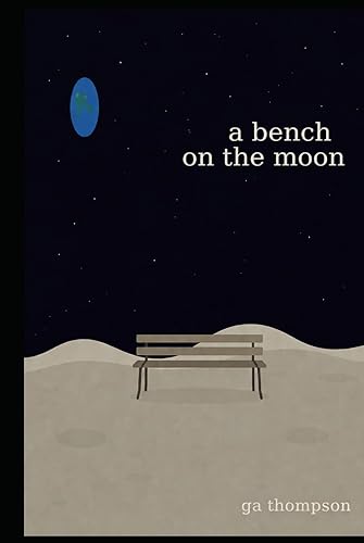 A Bench on the Moon: Silence, Motion, and the Courage