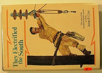 They Electrified the South: The Story of the Southern Electric System