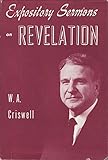 By W. A. Criswell Expository Sermons on Revelation [Hardcover]