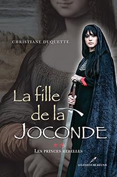 Les princes rebelles - Book #2 of the La fille de la Joconde