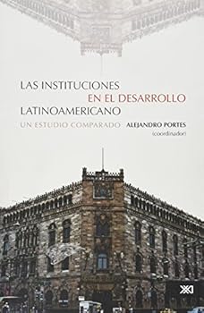 Paperback Instituciones en el desarrollo latinoamericano. Un estudio comparado (Spanish Edition) [Spanish] Book