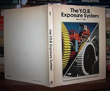 Hardcover The Y. O. B. exposure system: Precise exposure control in color and black and white Book
