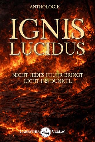 Ignis lucidus: Nicht jedes Feuer bringt Licht ins Dunkel