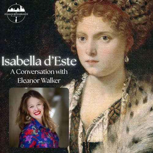 Ep. 65: Isabella d'Este feat. Eleanor Walker
