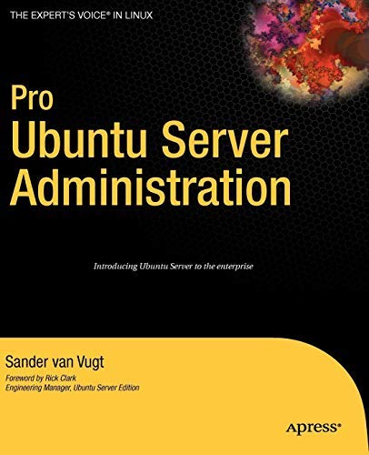 Beginning Ubuntu Server Administration: From Novice to Professional (Expert's Voice) 1st edition by van Vugt, Sander (2007) Taschenbuch