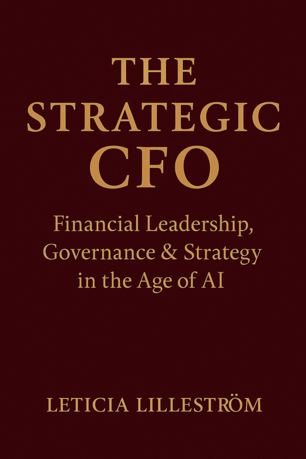 The Strategic CFO: Financial Leadership, Governance & Strategy in the Age of AI