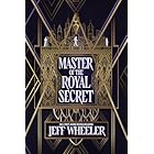 Master of the Royal Secret: (The Invisible College Book 4)