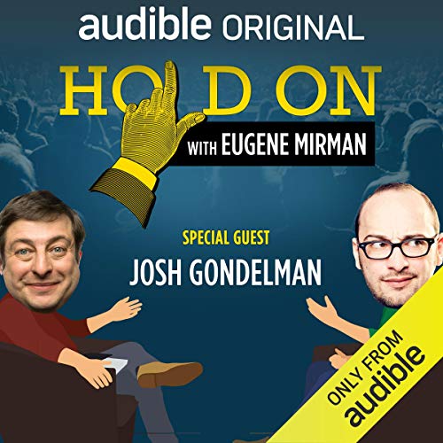 Eugene Mirman, Josh Gondelman presents Ep. 8: Josh Gondelman's Haphazard Hookup (Hold On with Eugene Mirman)