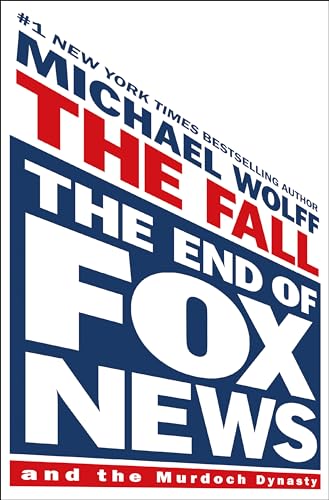 The Fall: The End of Fox News and The Murdoch Dynasty (Thorndike Press Large Print Top Shelf)