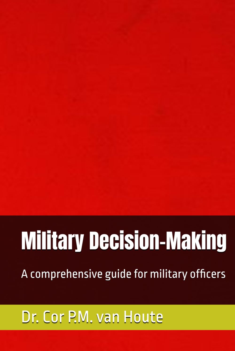 Military Decision-Making: A comprehensive guide for military officers (Military Science)