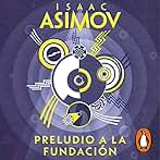 Preludio a la Fundación: Ciclo de la Fundación 1