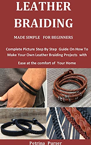 Leather braiding made simple for beginners: complete pi…