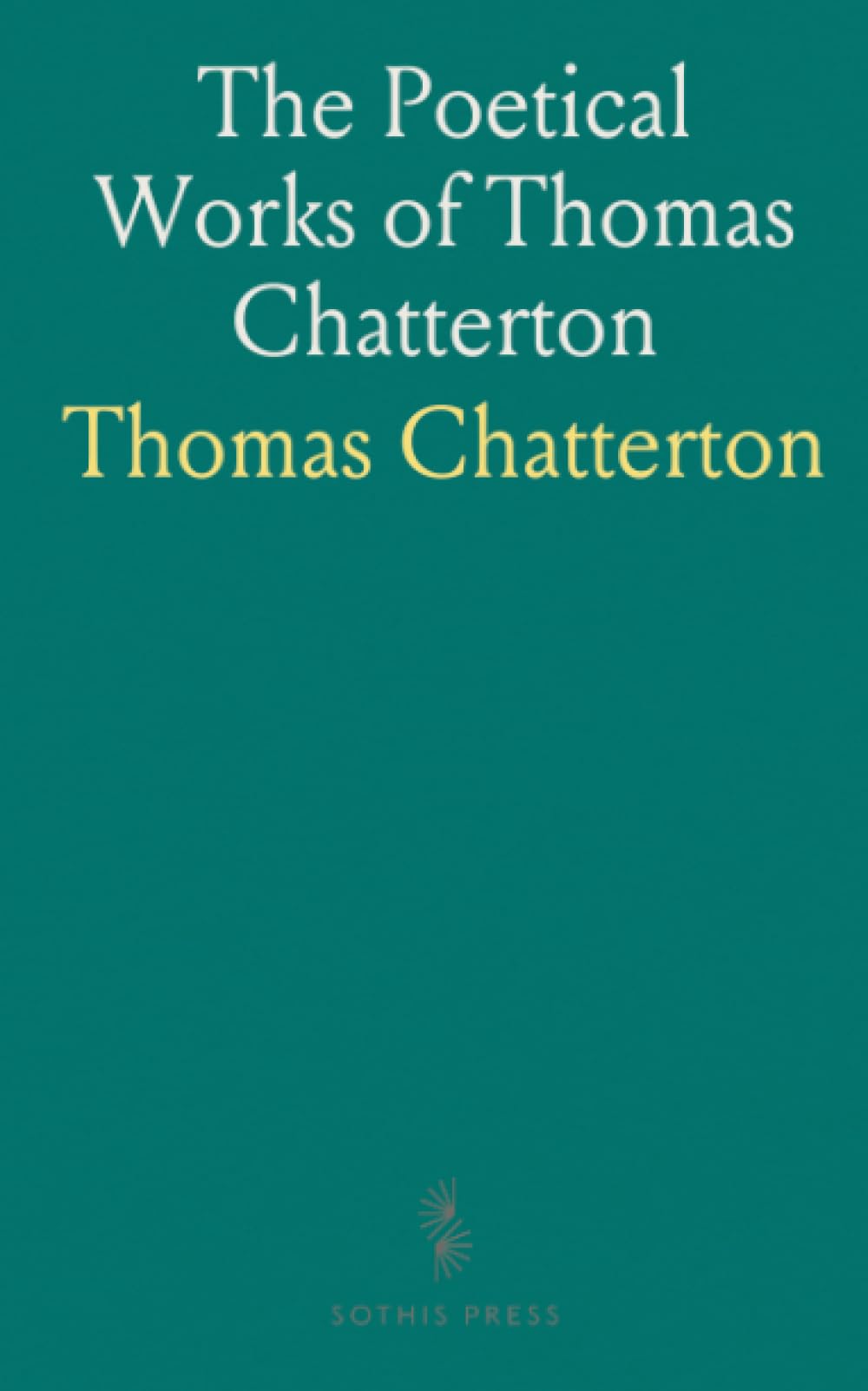 The Poetical Works of Thomas Chatterton
